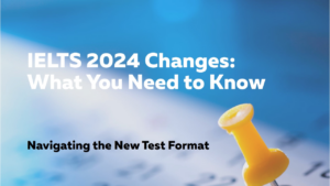 Navigating IELTS Changes in 2024